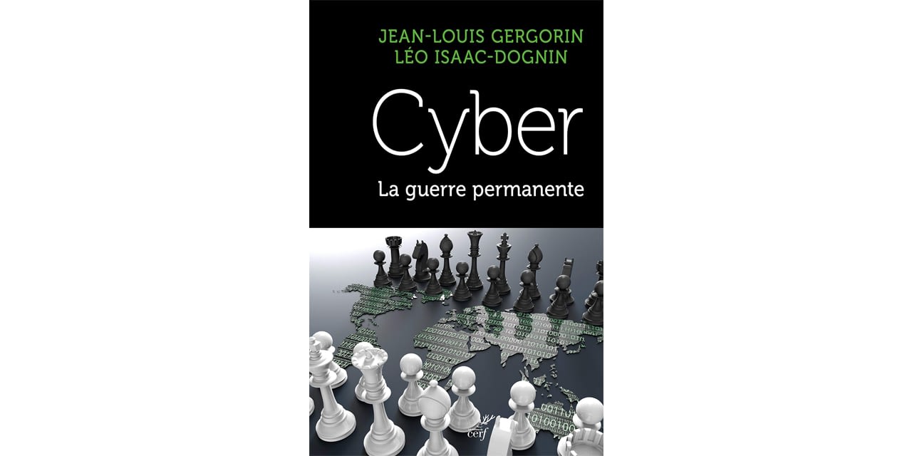 Cyber La Guerre Permanente 3 Questions A Jean Louis Gergorin Et Leo Isaac Dognin Iris