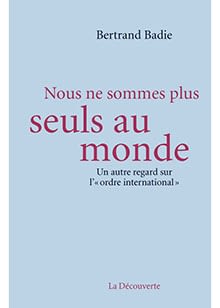 Nous Ne Sommes Plus Seuls Au Monde Un Autre Regard Sur L Ordre International Iris